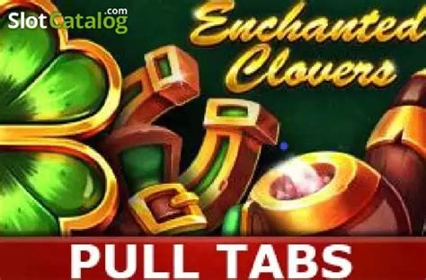 Enchanted Clovers Pull Tabs betsul